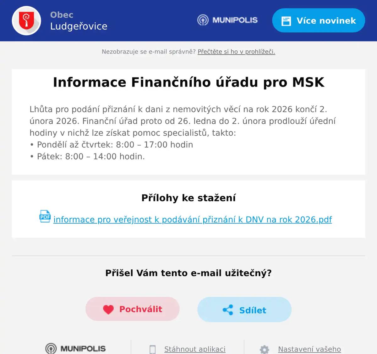 Lhůta pro podání přiznání k dani z nemovitých věcí na rok 2026 končí 2. února 2026. Finanční úřad proto od 26. ledna do 2. února prodlouží úřední hodiny v nichž lze získat pomoc specialistů, takto:• Pondělí až čtvrtek: 8:00 – 17:00 hodin• Pátek: 8:00 – 14:00 hodin.