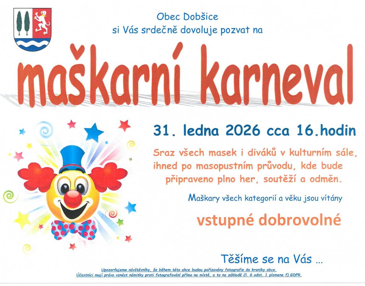 Obec Dobšice pořádá 31.1.2026 po masopustním průvodu cca od 16 hodin na sále maškarní karneval pro děti. Všichni jsou srdečně zváni.