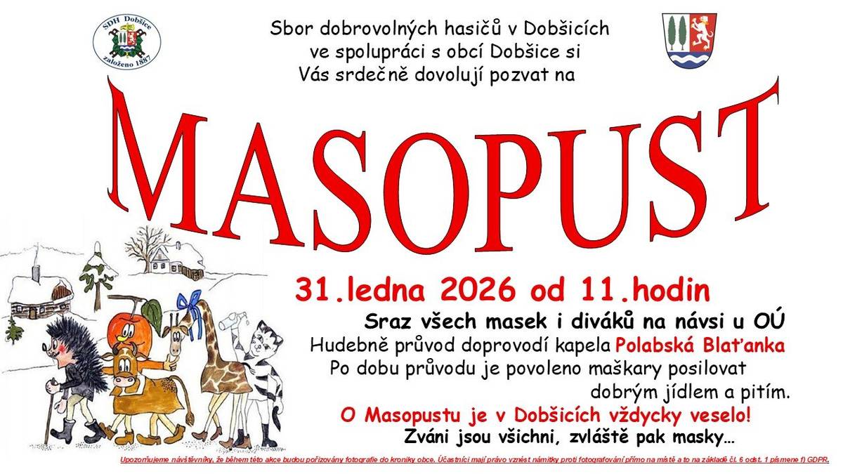 SDH Dobšice ve spolupráci s obcí si Vás dovolují pozvat na tradiční Masopustní průvod 31.1.2026 od 11 hodin se srazem na návsi u OÚ. Masky jsou vítány.