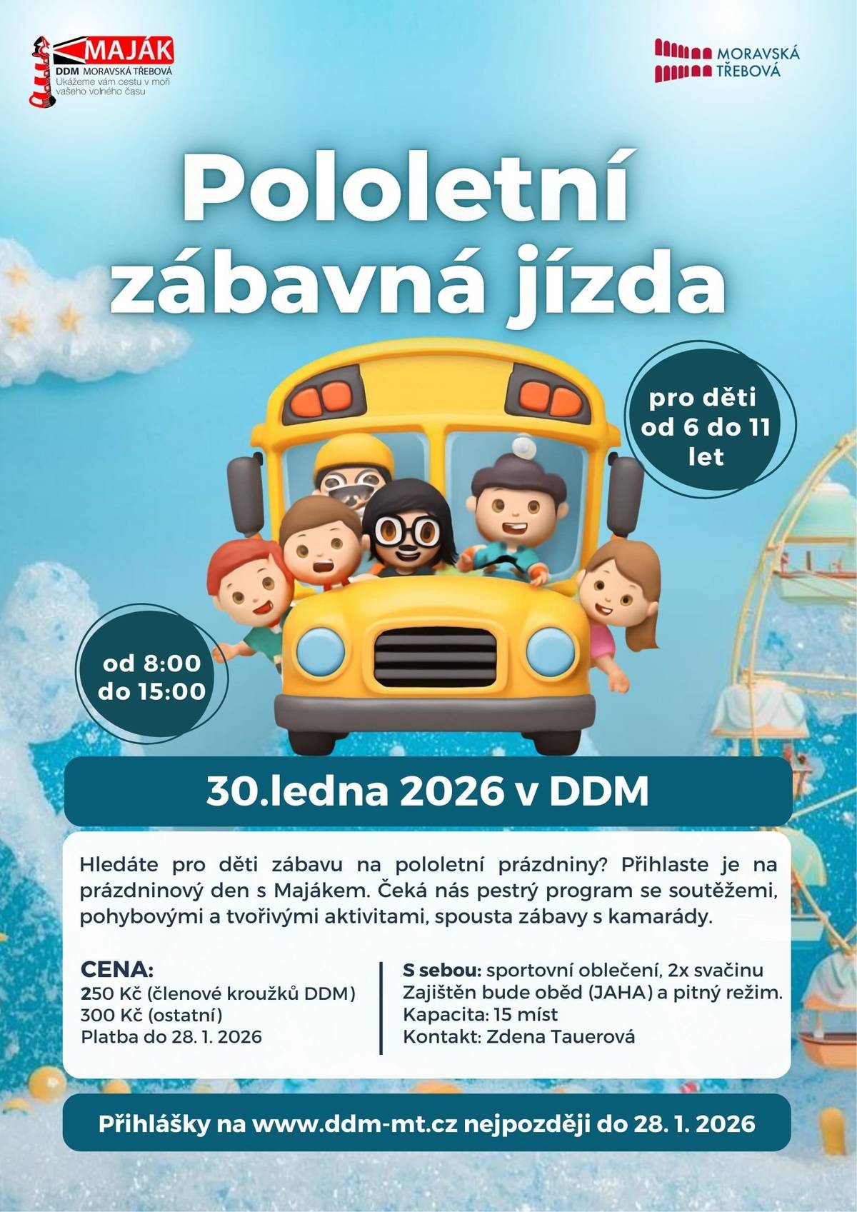 Hledáte pro děti zábavu na pololetní prázdniny? Přihlaste děti na den s Majákem, připraven je pestrý program. Přihlášky: nejpozději do 28.1. na www.ddm-mt.cz