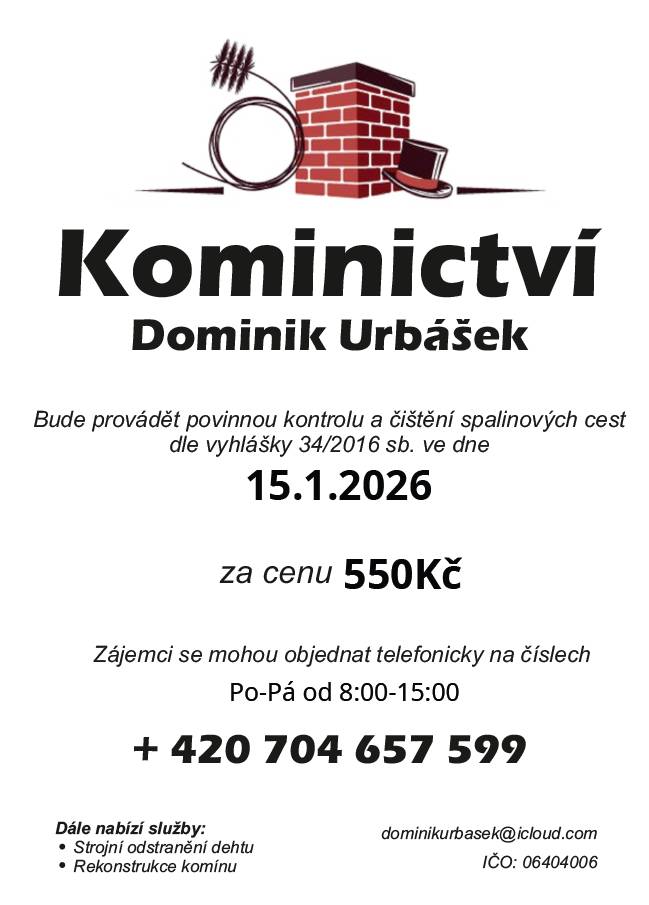Kominictví Urbášek bude v naší obci dne 15.1.2026 provádět povinnou, každoroční kontrolu a čištění komínů a spalinových cest, od spotřebičů na pevná a plynná paliva.