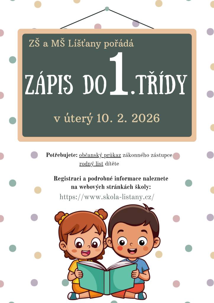 ZŠ a MŠ Líšťany zve rodiče a děti na zápis do 1.třídy, který proběhne v úterý 10. února 2026. K zápisu je třeba mít s sebou občanský průkaz zákonného zástupce a rodný list dítěte.