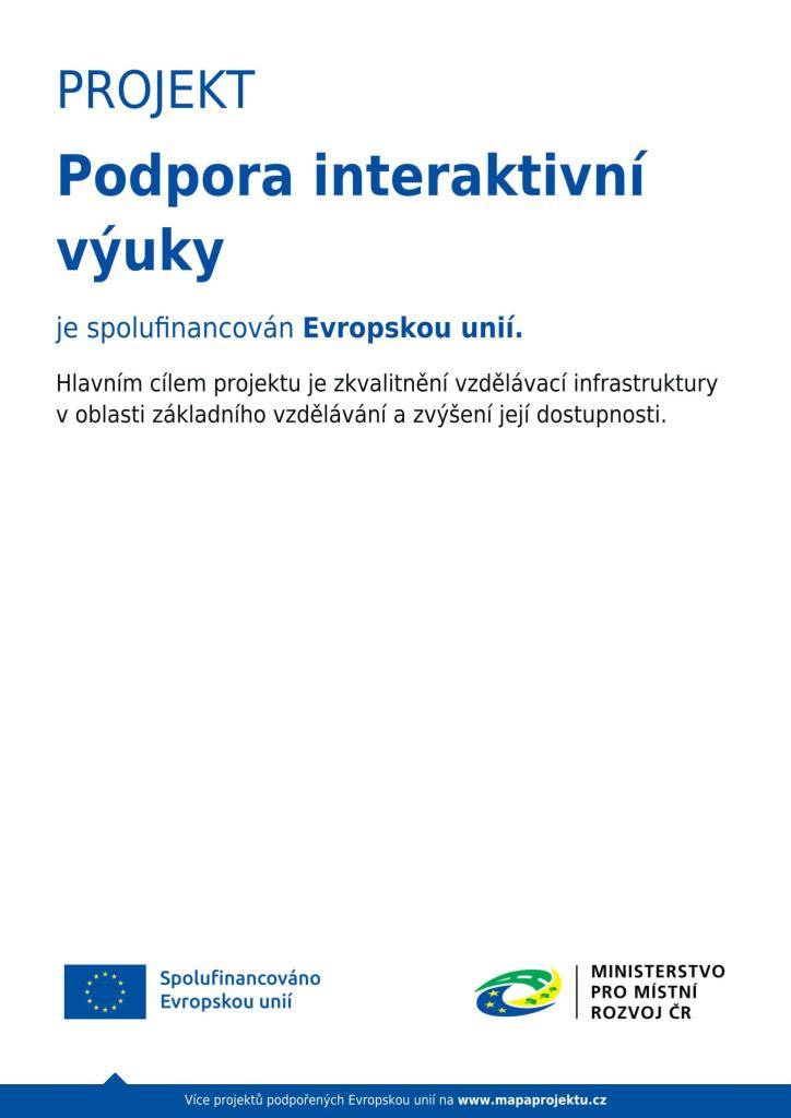 Projekt Podpora interaktivní výuky je spolufinancován Evropskou unií. Hlavním cílem projektu je zkvalitnění infrastruktury v oblasti základního vzdělávání a zvýšení její dostupnosti.