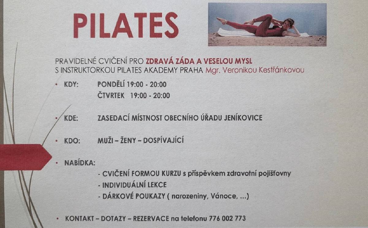 Pravidelné cvičení s instruktorkou Pilates akademy Praha Mgr. Veronikou Kestřánkovou, vždy v pondělí a čtvrtek v čase 19 - 20 hodin v zasedací místnosti Obecního úřadu Jeníkovice. Kontakt pro dotazy a rezervaci míst: 776002773