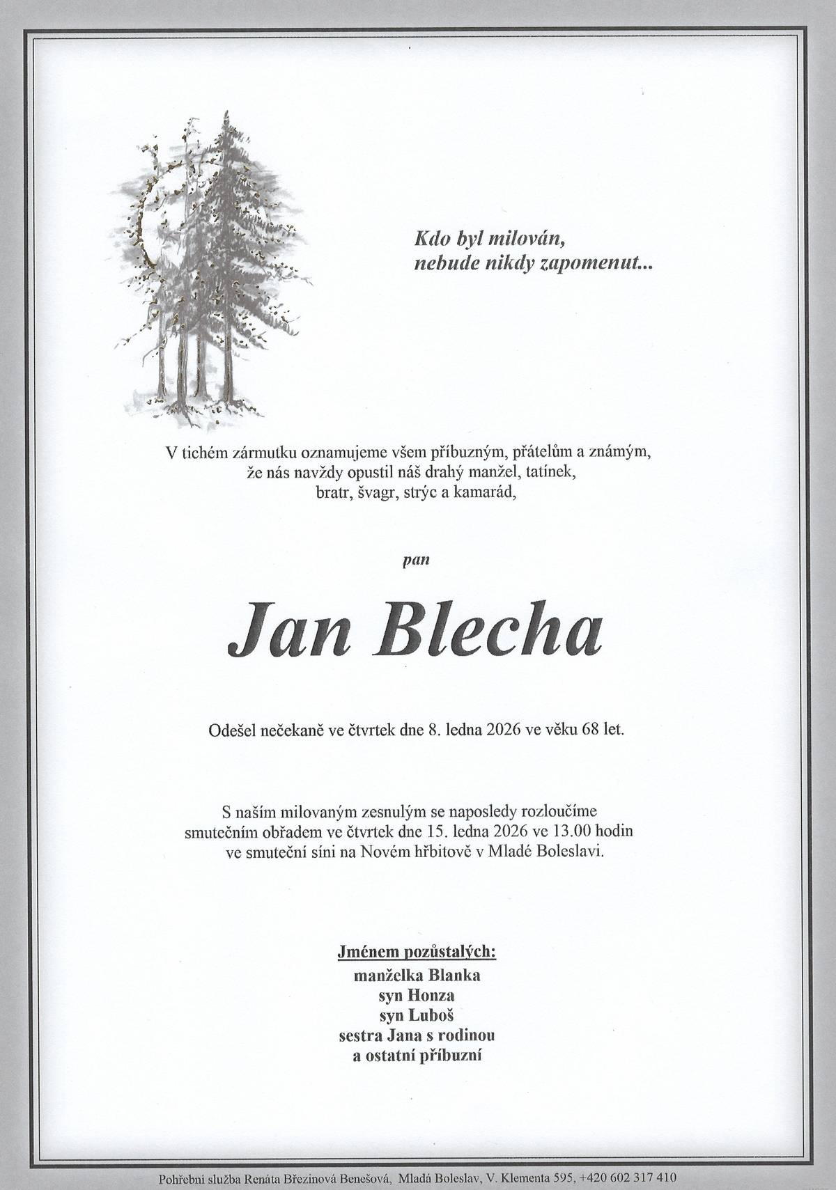 S hlubokým zármutkem oznamujeme umrtí p. Jana Blechy. Poslední rozloučení proběhne ve čtvrtek 15. ledna 2026 od 13:00 hod. na Novém hřbitově v MB.