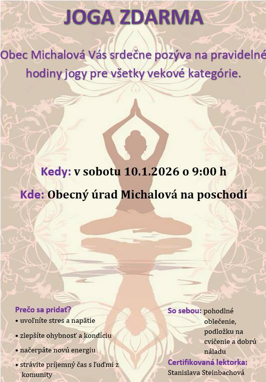 Srdečne Vás pozývame na lekcie jogy s certifikovanou lektorkou, ktoré sú zdarma pre všetky vekové kategórie. Lekcia sa uskutoční túto sobotu, 10. januára 2026 o 9.00 h v zasadačke obecného úradu.