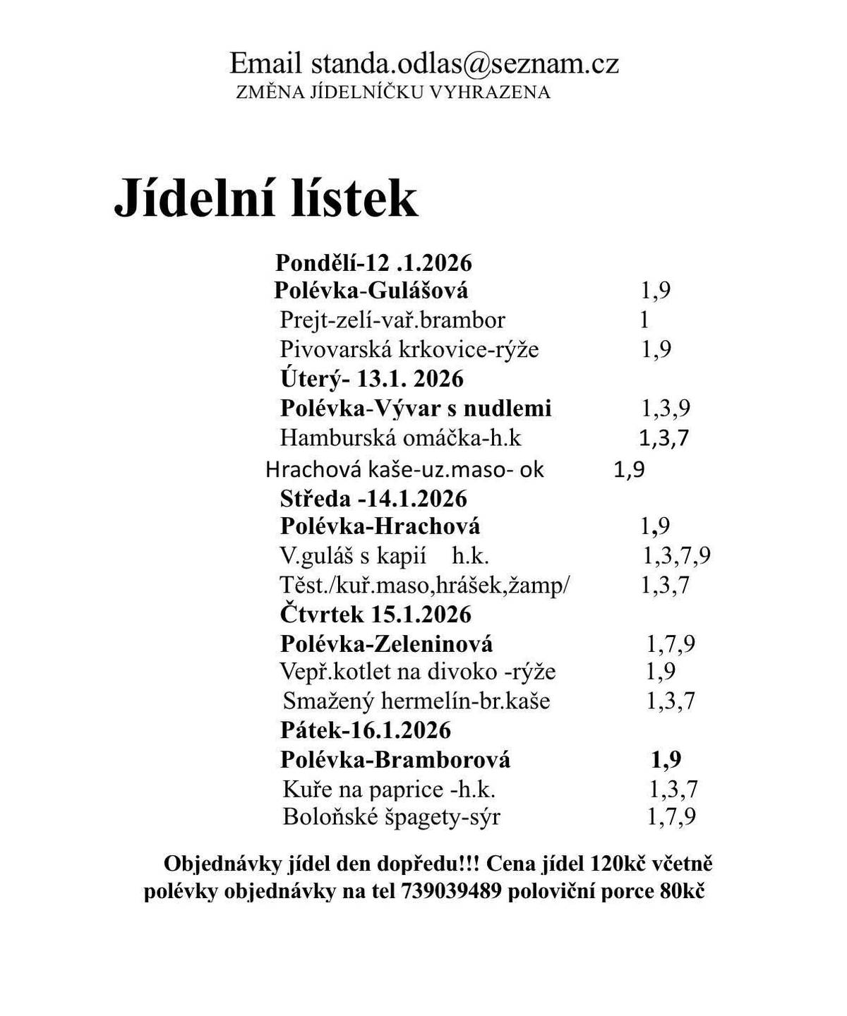 Zájemci o rozvoz obědů z Královy lhoty se mohou domlouvat individuálně na tel. čísle 739 039 489 nebo emailem standa.odlas@seznam.cz