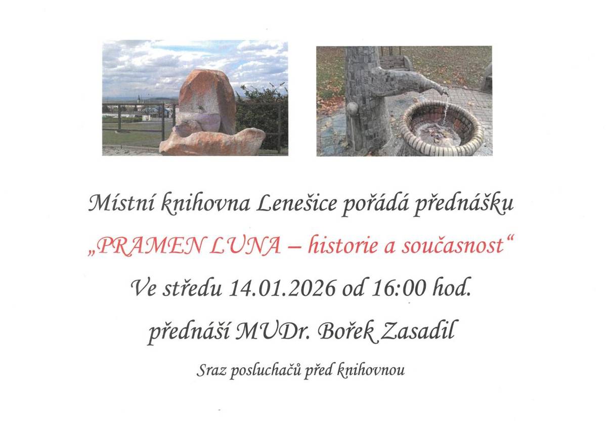 Místní knihovna Lenešice pořádá ve středu 14.01.2026 od 16:00 hodin přednášku s názvem "Pramen Luna - historie a současnost". Přednáší MUDr. Bořek Zasadil.