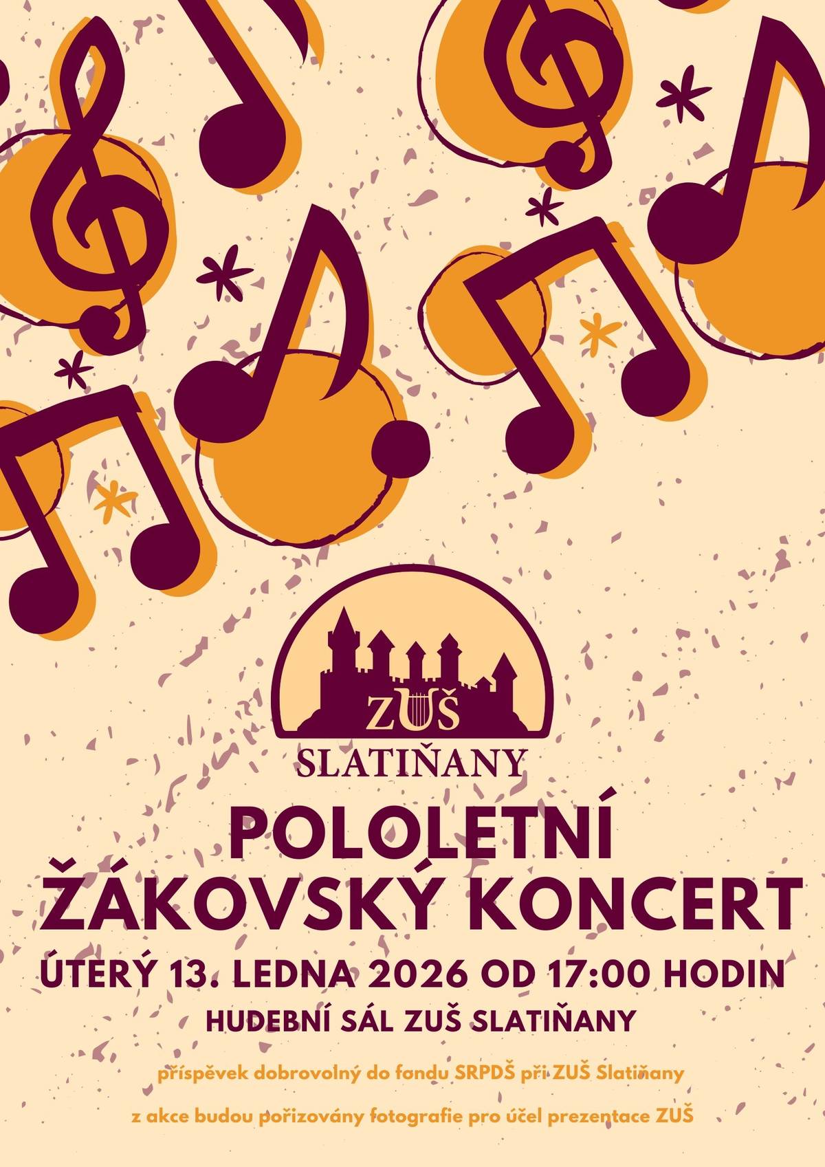 Srdečně vás zveme na pololetní žákovský koncert žáků ZUŠ Slatiňany, kde se představí mladí hudebníci s výsledky své celoroční práce. Přijďte si užít příjemné hudební odpoledne plné talentu a radosti z hudby. 🗓 Úterý 13. ledna 2026 🕔 od 17:00 hodin 📍 Hudební sál ZUŠ Slatiňany 💛 Vstupné je dobrovolné – příspěvek poputuje do fondu SRPDŠ při ZUŠ Slatiňany. 📸 Z akce budou pořizovány fotografie pro účely prezentace ZUŠ.