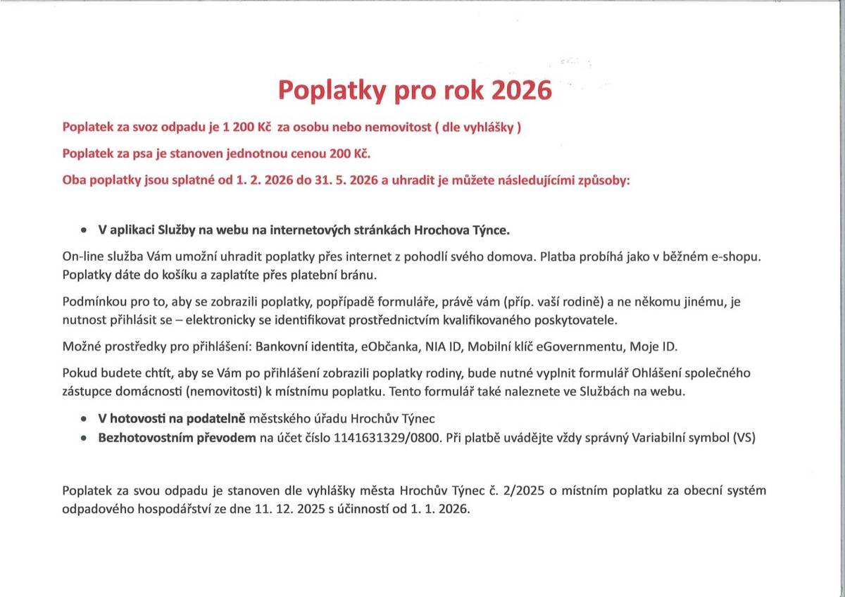 Poplatek za svoz odpadu je 1 200 Kč  za osobu nebo nemovitost ( dle vyhlášky )  Poplatek za psa je stanoven jednotnou cenou 200 Kč.  Oba poplatky jsou splatné od 1. 2. 2026 do 31. 5. 2026 a uhradit je můžete následujícími způsoby