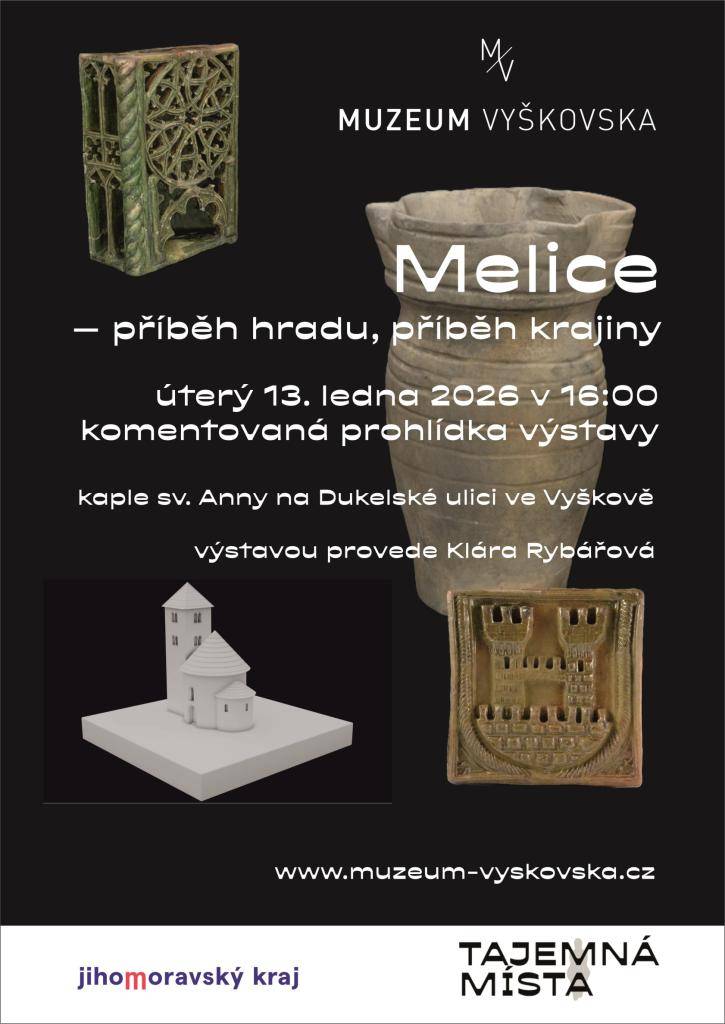 Muzeum Vyškovska Vás zve na komentovanou prohlídka výstavy Melice – příběh hradu, příběh krajiny, která proběhne v kapli sv. Anny na Dukelské ulici ve Vyškově v úterý 13. ledna 2026 v 16.00 hodin.