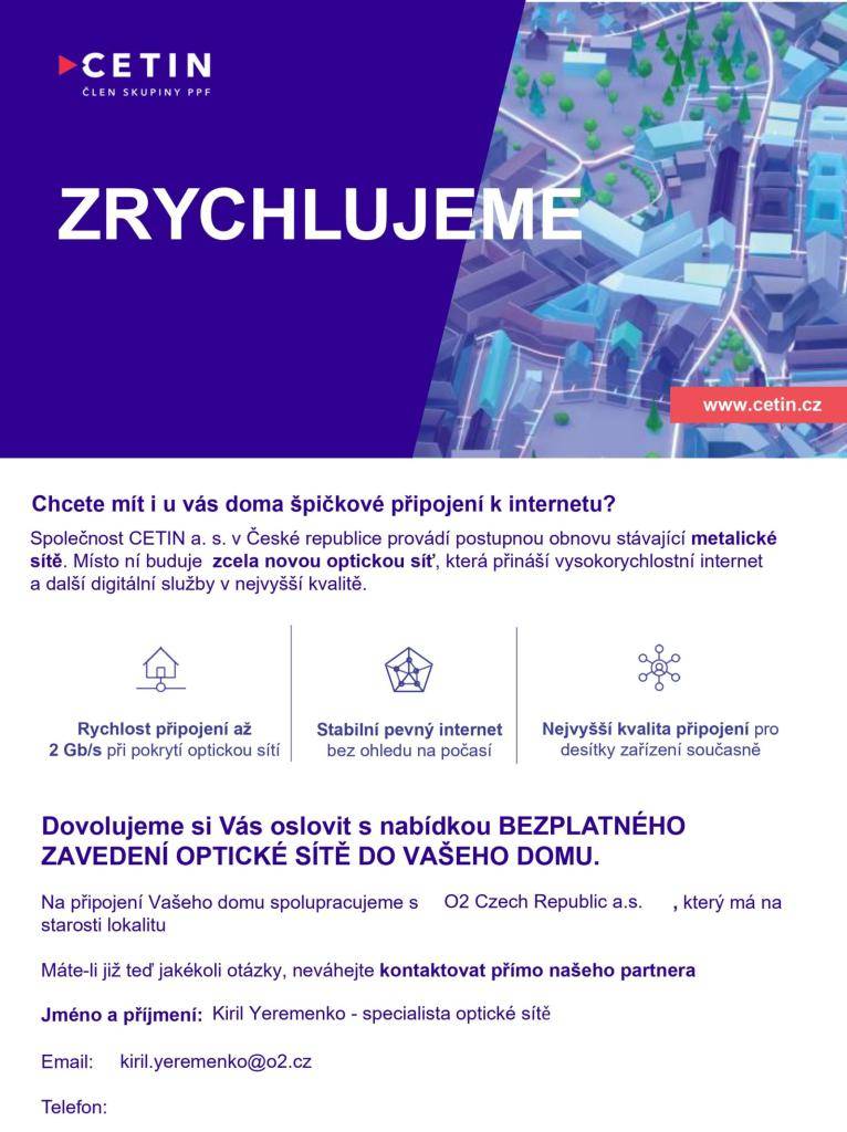 Vážení občané, v nejbližší době najdete ve svých schránkách dopis s informacemi ohledně nové optické sítě v obci. Poté budou zástupci společnosti O2 postupně kontaktovat občany ohledně připojení domu na optickou síť.