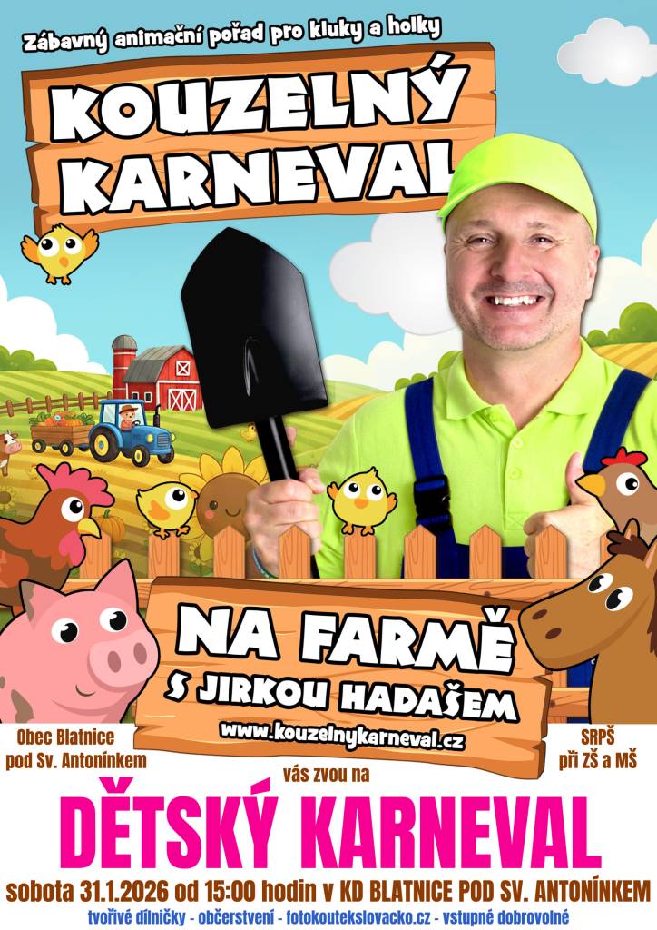 V sobotu 31. ledna 2026 od 15:00 proběhne v místním KD Dětský karneval. Zábavný animační pořad pro všechny holky a kluky od Jirky Hadaše, tvořivé dílničky, občerstvení i fotokoutek, to vše na Vás čeká při letošním Dětském karnevalu. Srdečně zve pořádající SRPŠ.