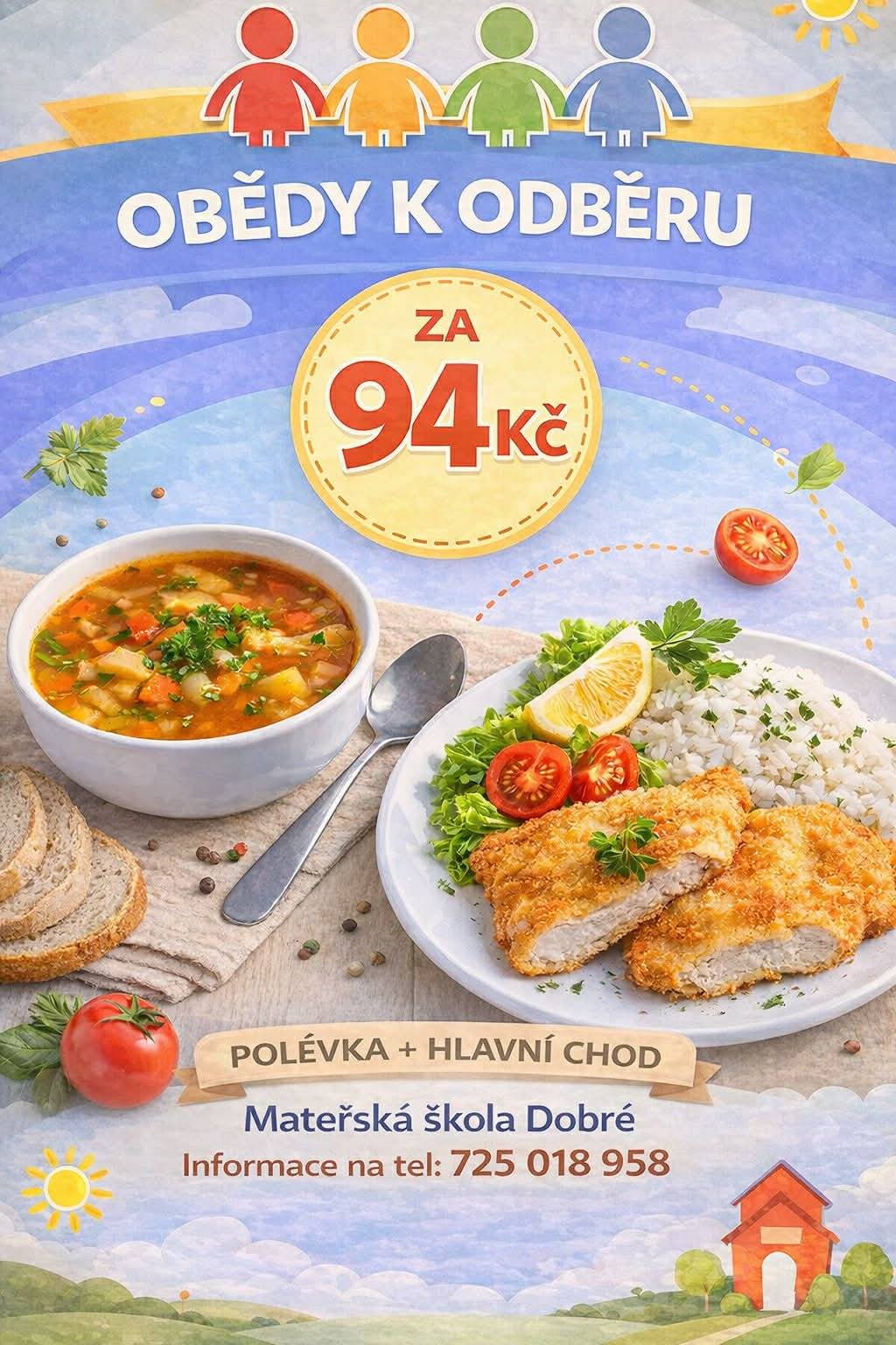 Polévka + hlavní chod za 94,- Kč Informace na tel: 725 018  958