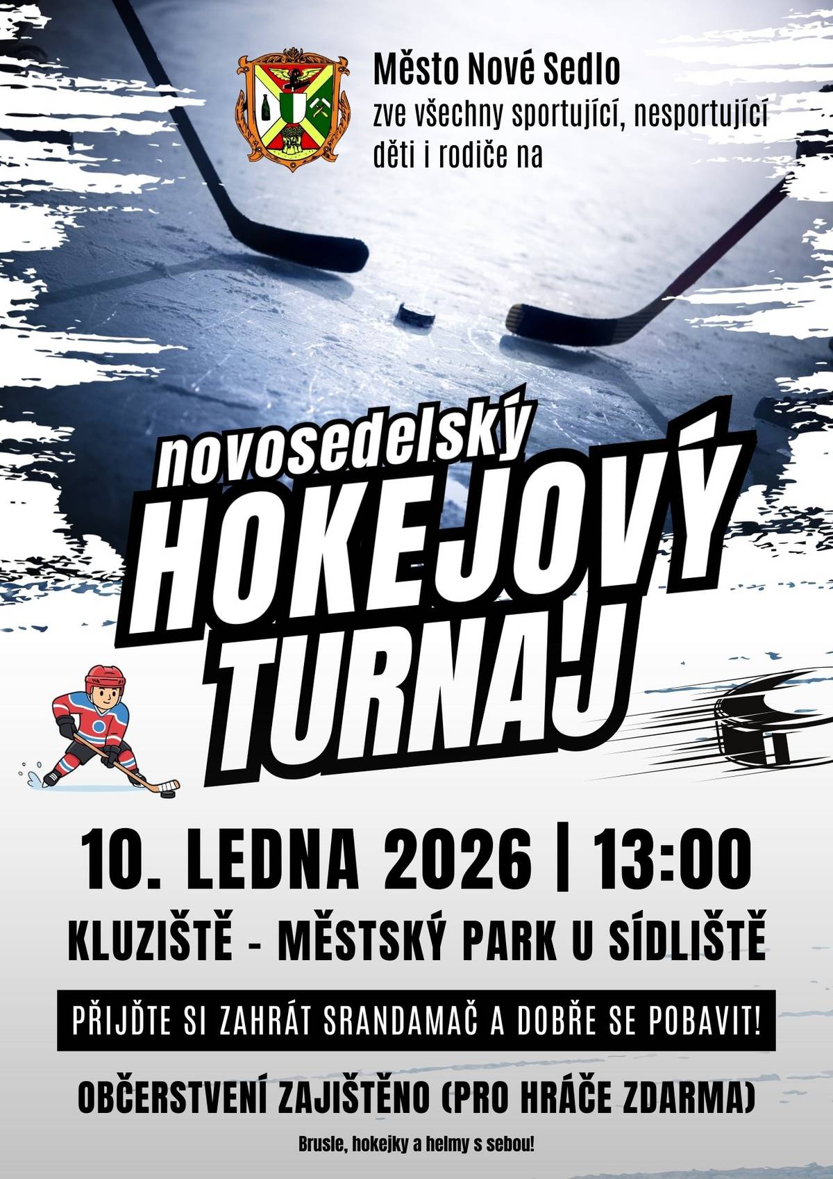 🏒 Hokejky do rukou, brusle na nohy - v sobotu vás všechny zveme na novosedelský hokejový turnaj, který se uskuteční na našem městském kluzišti 👍     Přijďte si zahrát, zasmát se a užít si ledovou plochu s rodinou či přáteli. Sobotní odpoledne je otevřené všem – sportovcům i těm, co si jen chtějí vyzkoušet, jaké to je být hvězdou na kluzišti 🙂     Na značkách bude také naše oblíbená Svačinárna Nové Sedlo, takže o energii bude postaráno 💪     Led už čeká – těšíme se! 😊
