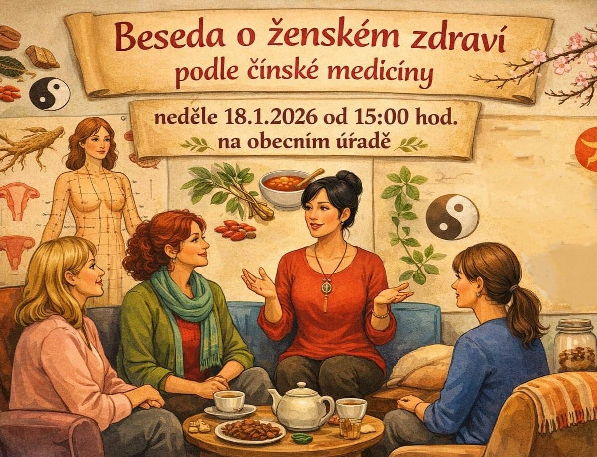 Vážení spoluobčané, přijďte si v neděli 18. ledna 2026 od 15:00hod. na obecní úřad rozšířit své obzory a oddychnout si při besedě s tématem Ženské zdraví jinak - pohled na ženské tělo, cyklus, rovnováhu podle tradiční čínské medicíny. Prakticky a srozumitelně, akce je určena pro laickou veřejnost bez nutnosti předchozích znalostí. Vstupné zdrama.