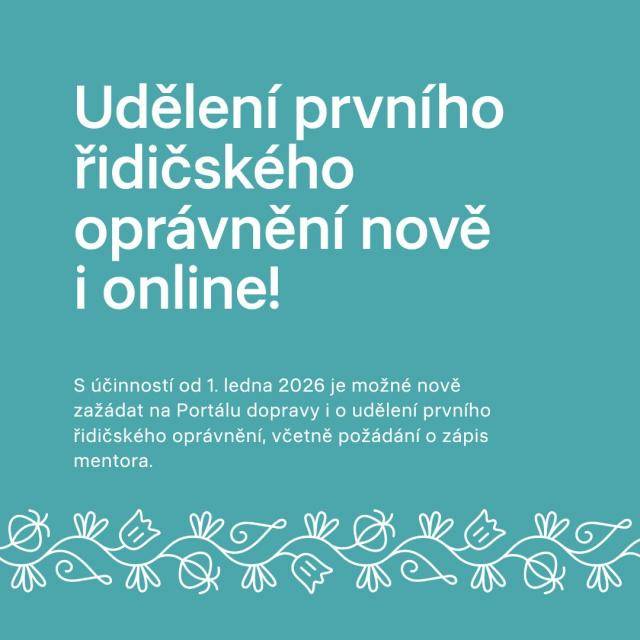 S účinností od 1. ledna 2026 je možné nově zažádat na Portálu dopravy i o udělení prvního řidičského oprávnění, včetně požádání o zápis mentora.                               Číst dál...