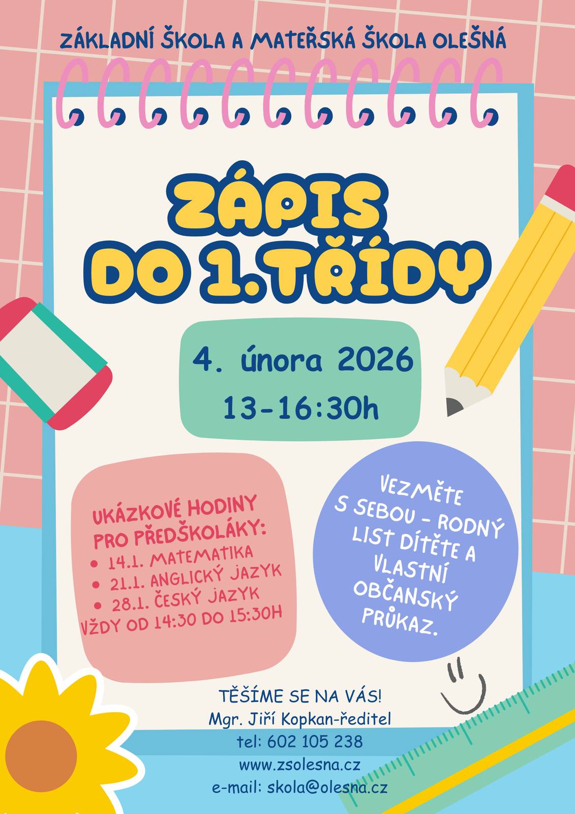 Základní a mateřská škola Olešná oznamuje, že zápis dětí do 1. třídy se uskuteční 4. února 2026 od 13:00 do 16:30 hodin. Vezměte s sebou - rodný list dítěte a vlastní občanský průkaz. Ukázkové hodiny pro předškoláky: 14.1.2026 matematika, 21.1.2026 anglický jazyk, 28.1.2026 český jazyk, vždy od 14:30 do 15:30 hodin. Těšíme se na Vás! Mgr. Jiří Kopkan, ředitel