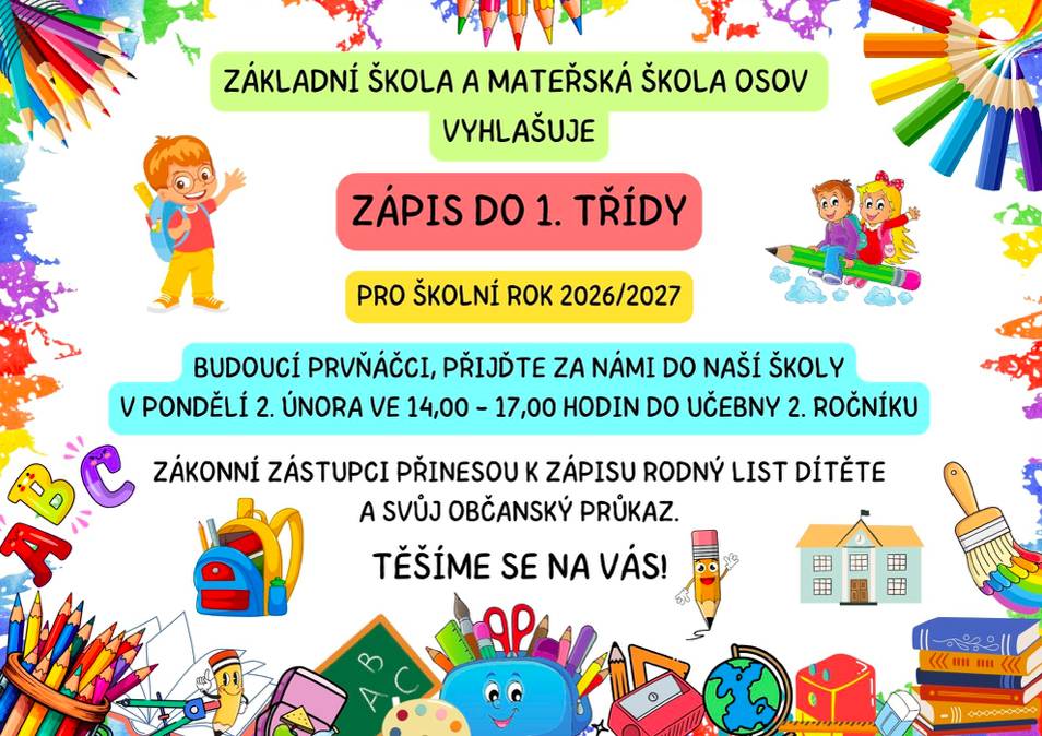 Vážení rodiče, milí budoucí prvňáčci,    Základní škola a Mateřská škola Osov vyhlašuje zápis do 1. třídy pro školní rok 2026/2027. Přijďte se seznámit s prostředím školy a udělat první krok do světa školních lavic!