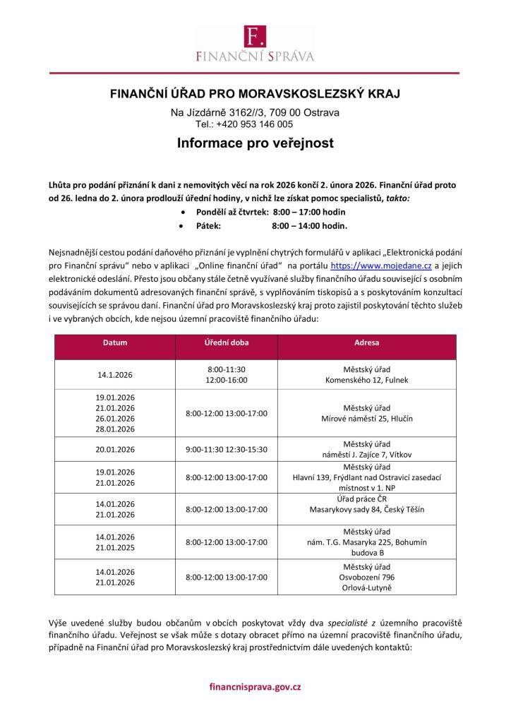 Finanční úřad pro Moravskoslezský kraj upozorňuje, že lhůta pro podání přiznání k dani z nemovitých věcí na rok 2026 končí 2. února 2026. V období od 26. ledna do 2. února 2026 budou prodlouženy úřední hodiny, kdy budou občanům k dispozici specialisté. Více informací v přiložených souborech.