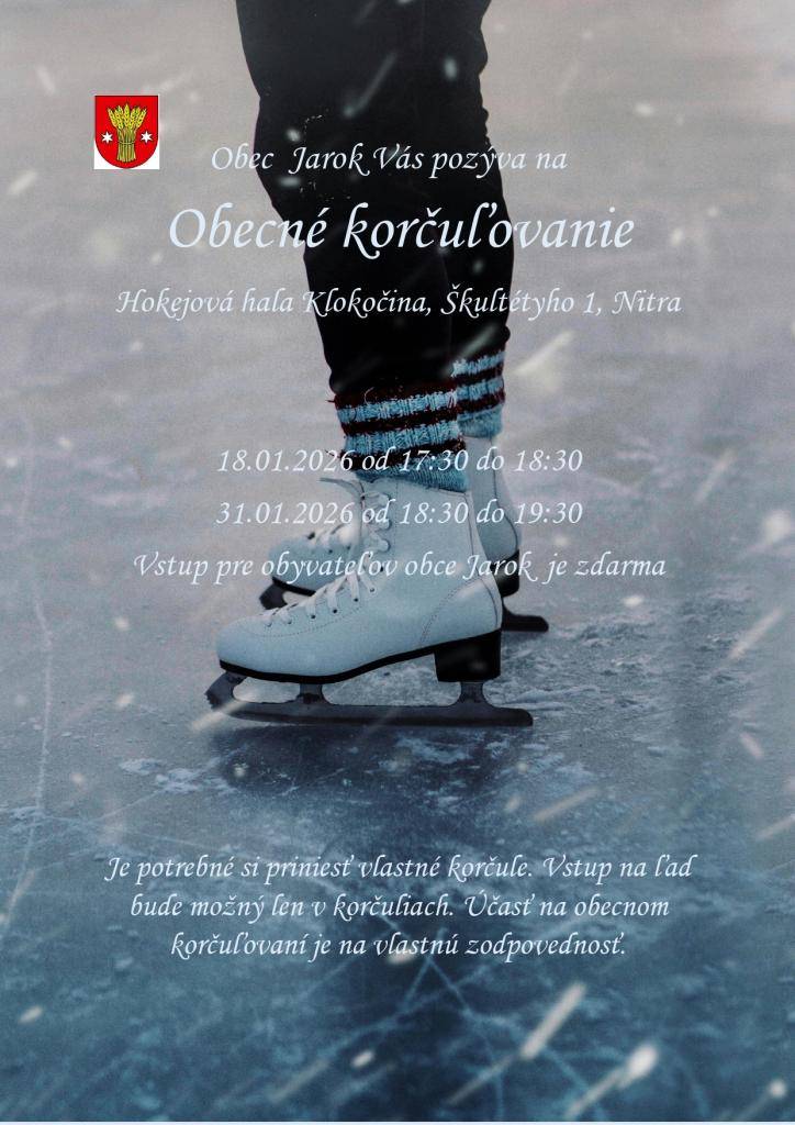 Obec Jarok pozýva občanov na verejné obecné korčuľovanie do Hokejovej haly Klokočina, Škultétyho ulica 1, Nitra, a to v dňoch 18. 01. 2026 v čase od 17.30 do 18.30 h a 31. 01. 2026 v čase od 18.30 do 19.30 h. Potrebné si je priniesť vlastné korčule. Vstup pre obyvateľov obce Jarok je zdarma.