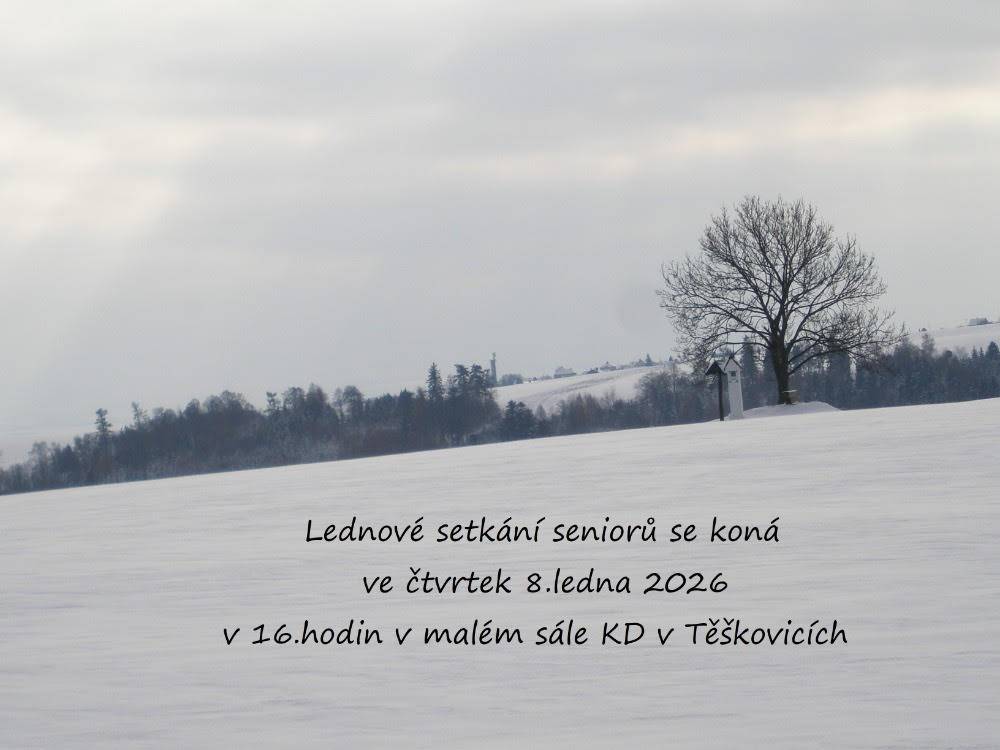 Lednové setkání seniorů se uskuteční ve čtvrtek 8.1.2026 v 16 hodin v malém sále Kulturního domu v Těškovicích.