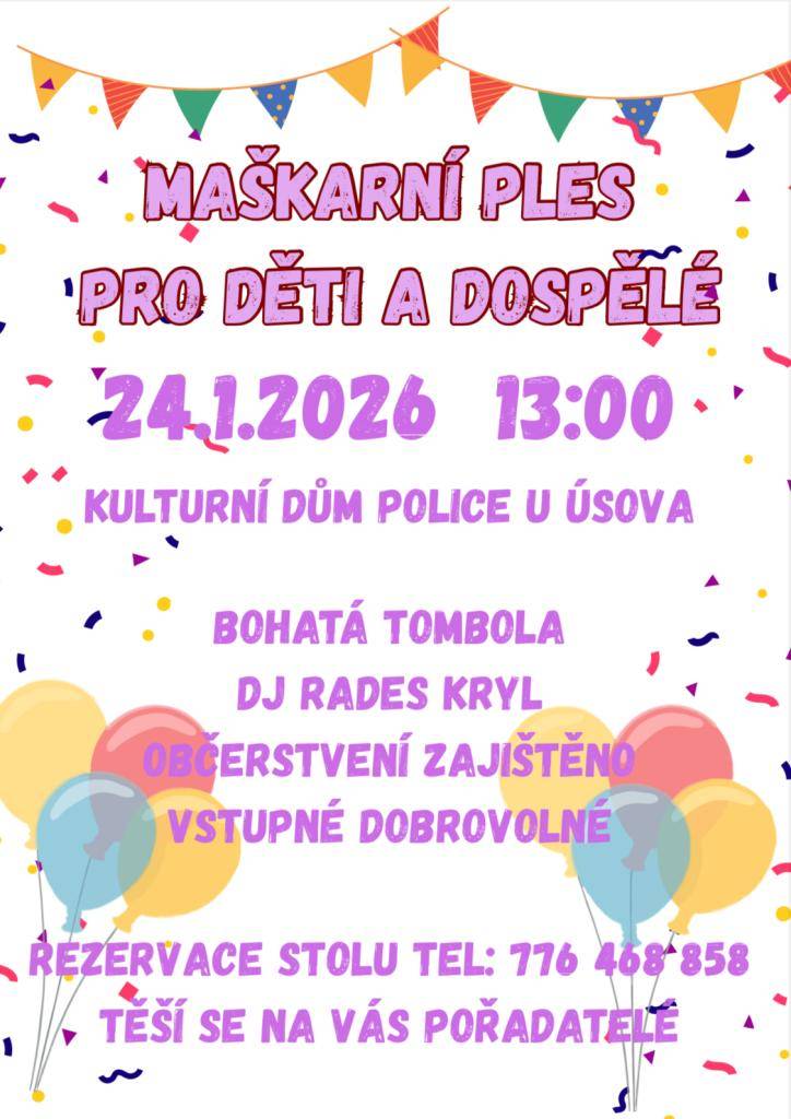 Dne 24.1.2026 se uskuteční na KD v Polici Dětský maškarní ples od 13:00.  Bohatá tombola