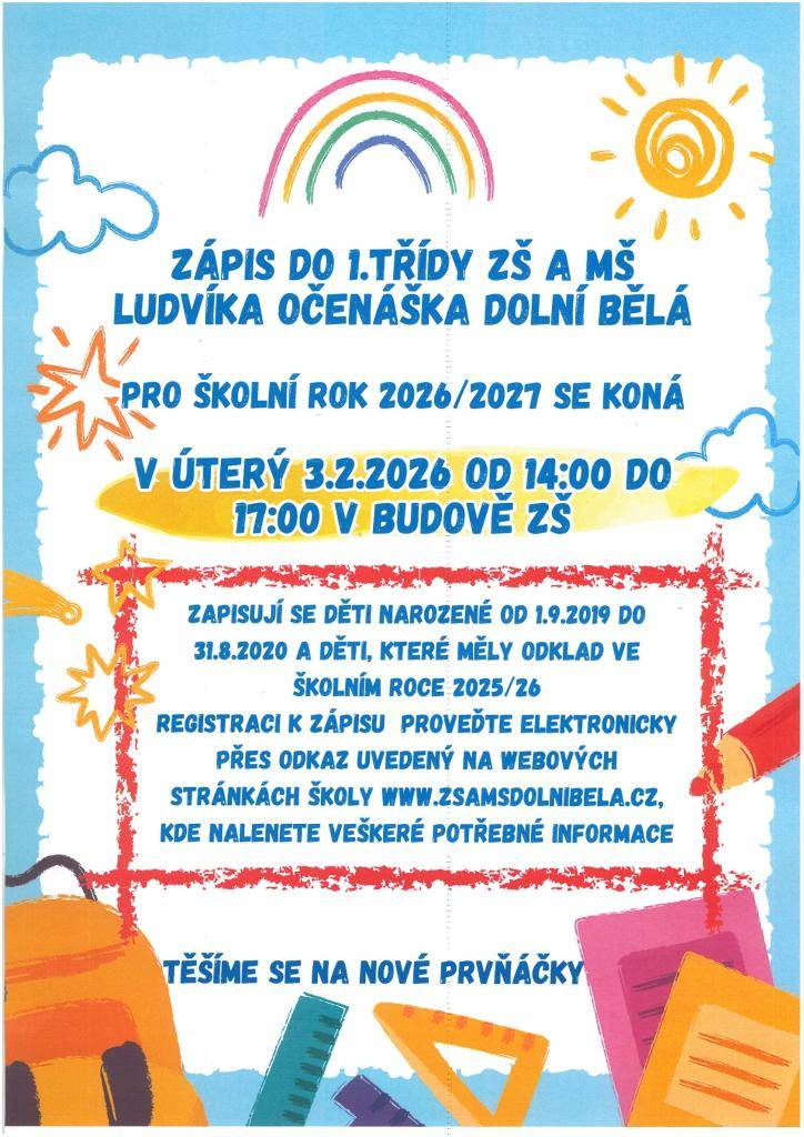 Zápis do 1. třídy ZŠ a MŠ Ludvíka Očenáška Dolní Bělá se koná v úterý 3.2.2026 od 14.00 do 17.00 v budově ZŠ.
