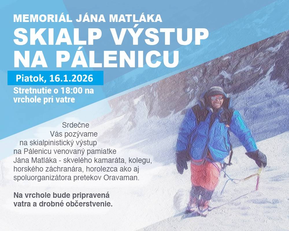 Pozývame Vás na Memoriál Jána Matláka - Skialpinistický výstup na Pálenicu, ktorý sa uskutoční v piatok 16.1.2026. Stretnutie pri vatre na vrchole Pálenice pri výhliadke je o 18:00. Občerstvenie batôžkovým spôsobom.  Nezabudnite si čelovky a pri jazde nadol treba dbať na opatrnosť.