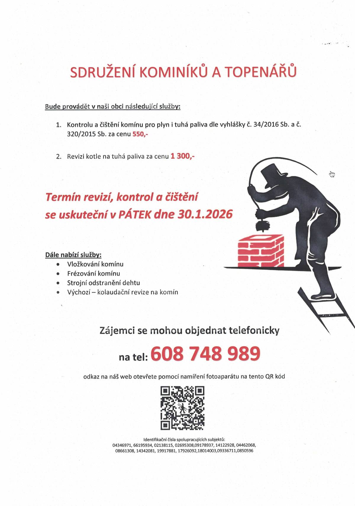 V  pátek 30.1.2026 se uskuteční termín revizí, kontrol a čištění komínů. Lze se objednat na tel. 608 748 989