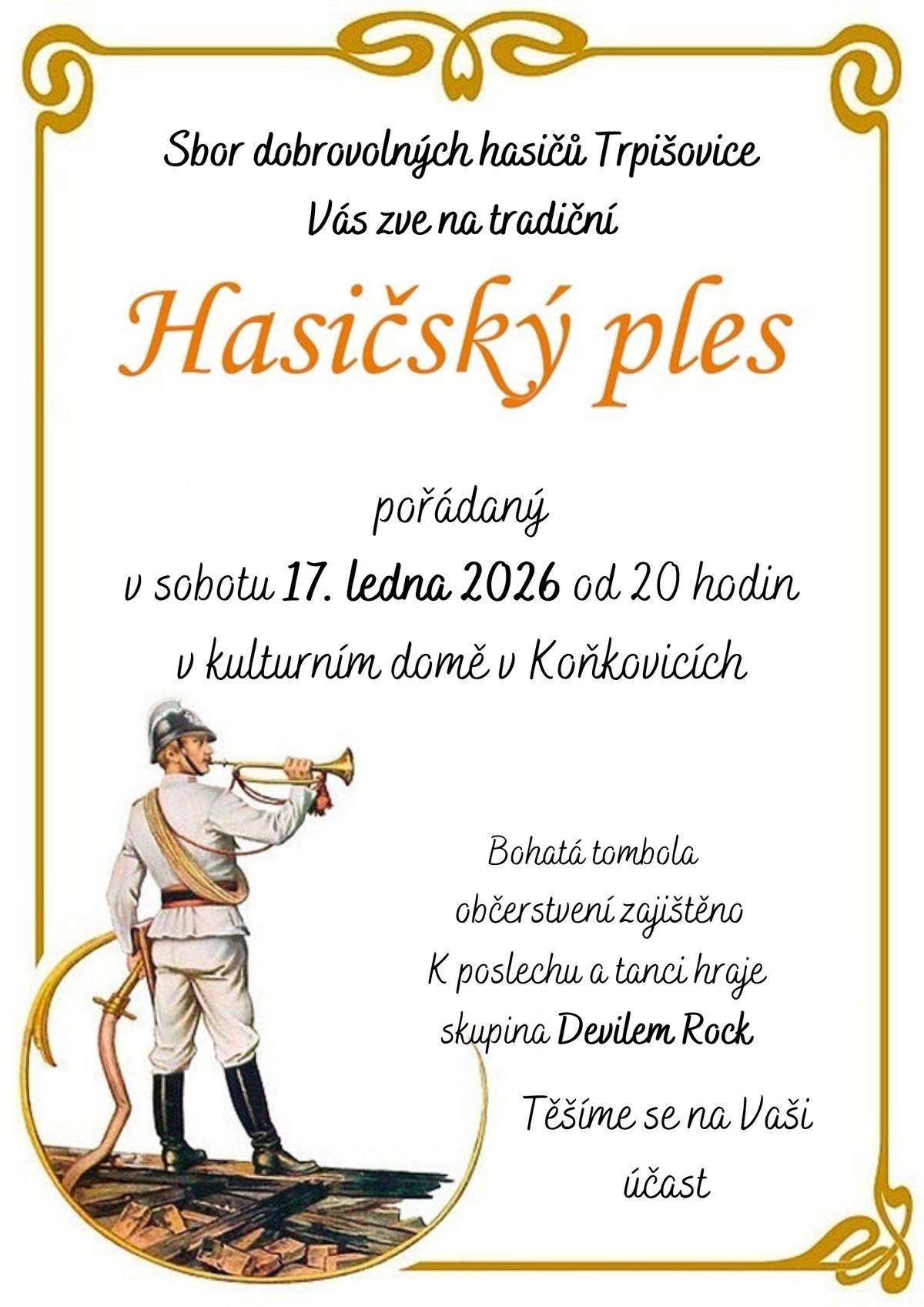 Dobrý den, SDH Trpišovice Vás zve na tradiční Hasičský ples který se koná v sobotu 17.ledna 2026 od 20 hod. v kulturním domě v Koňkovicích.