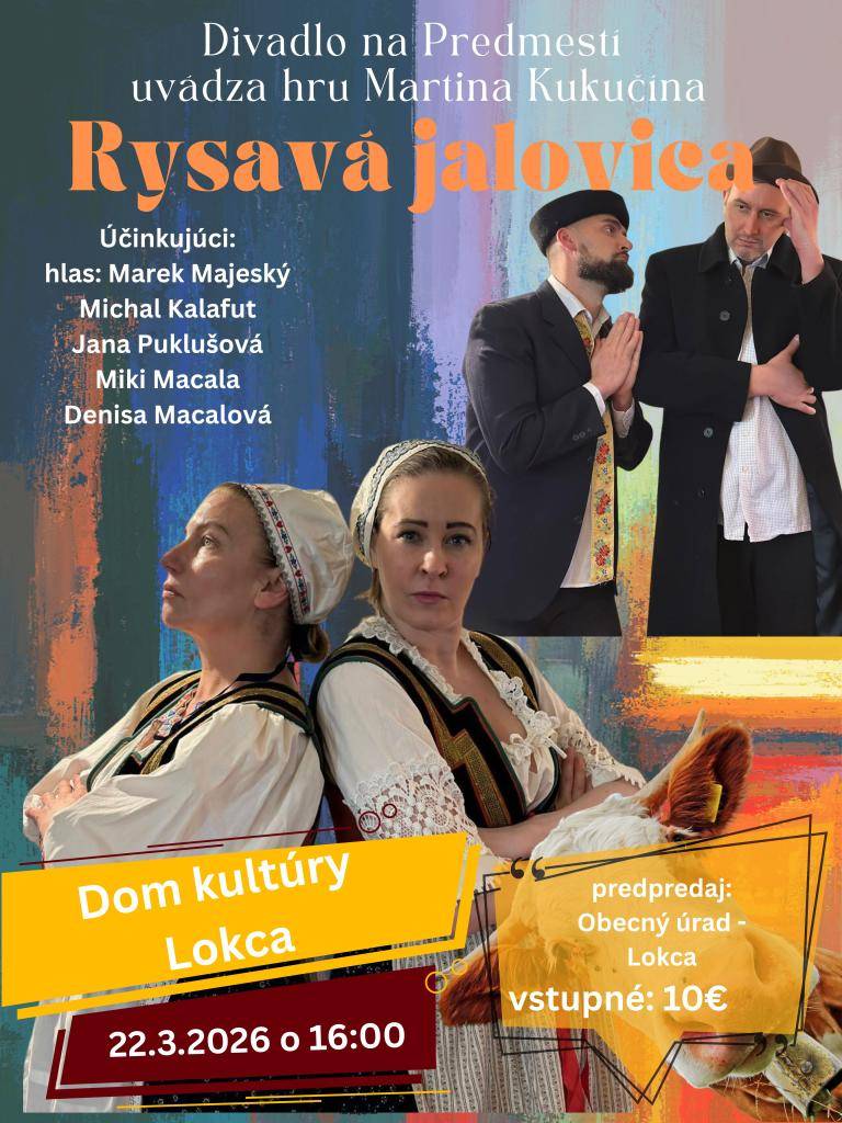 Divadlo na Predmestí v Lokci uvádza hru s názvom RYSAVÁ JALOVICA. Predpredaj vstupeniek je dostupný na Obecnom úrade za cenu 10 €.