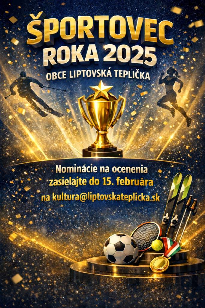 Nominácie (meno a priezvisko športovca, dosiahnuté úspechy v roku 2025) zasielajte do 15. februára na kultura@liptovskateplicka.sk