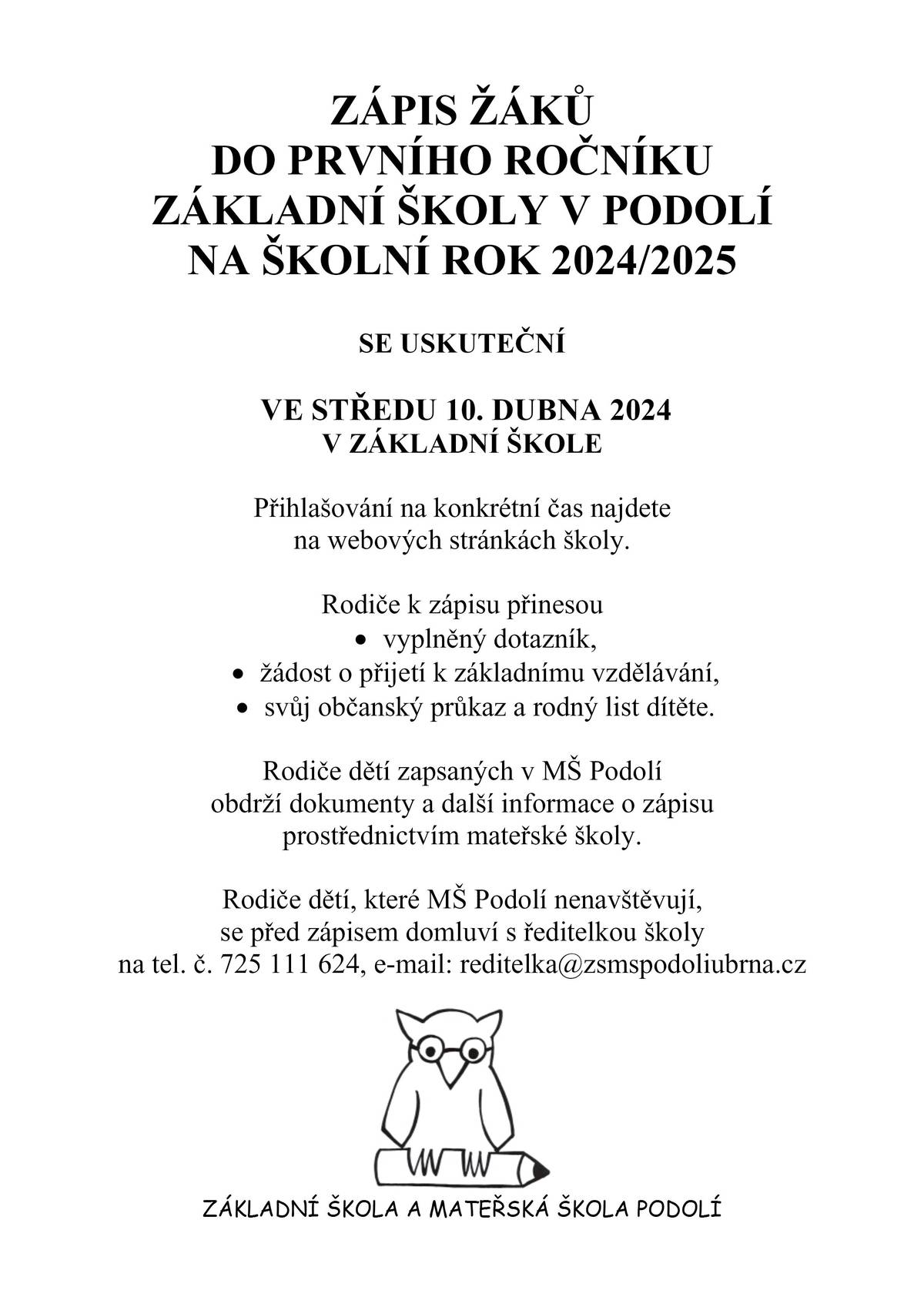 Zápis žáků do 1. ročníku Základní školy Podolí pro školní rok 2026/2027 se uskuteční ve středu 4. února 2026 v budově základní školy.