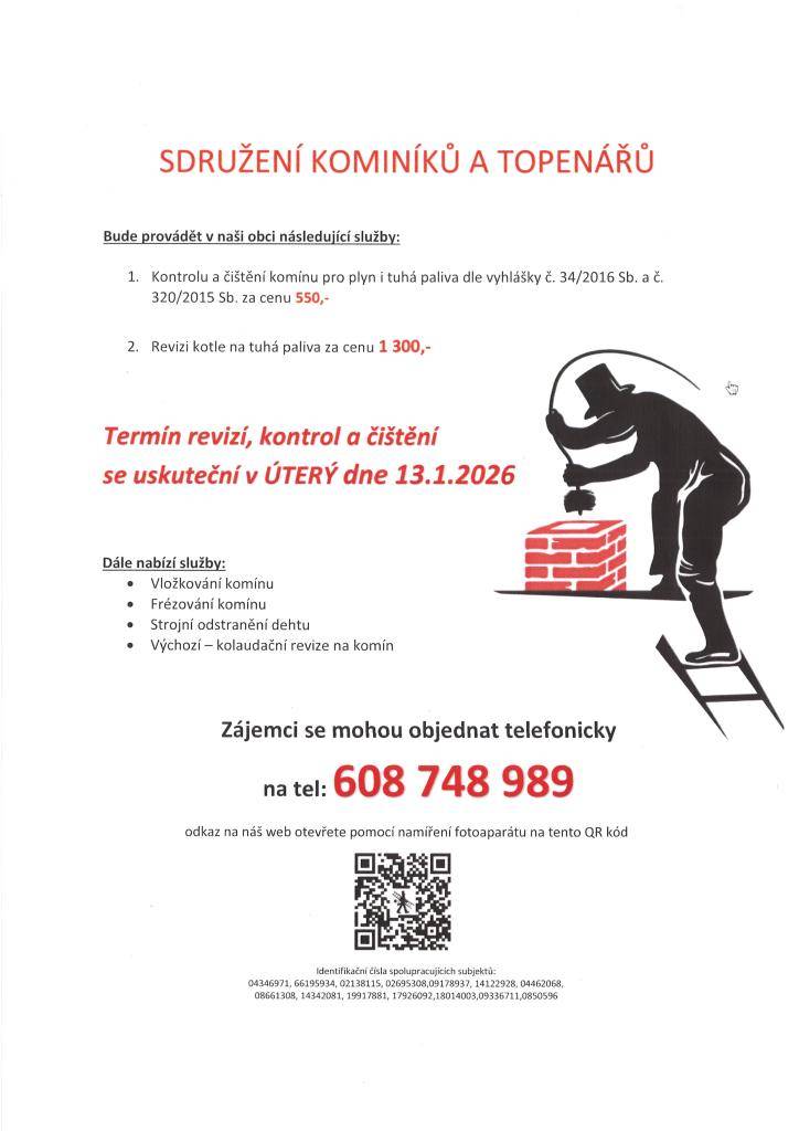Sdružení kominíků a topenářů bude v naší obci poskytovat kontrolu a čištění komínů pro plyn i tuhá paliva, a to podle platných vyhlášek. Revize kotlů na tuhá paliva se uskuteční v úterý 13. ledna 2026. Služby lze objednat telefonicky na čísle 608 748 989.