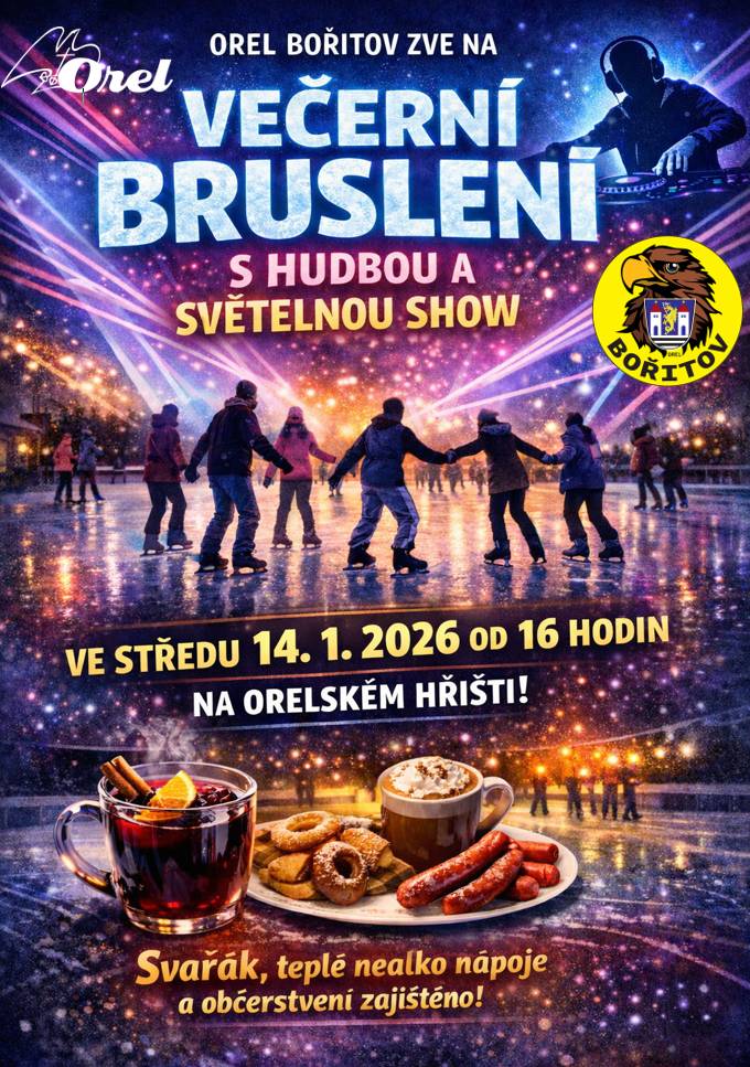 Orel Bořitov zve Večerní bruslení s hudbou a světelnou show. Středa, 14.1.2026, od 16:00 hodin na Orelském hřišti. Svařák, teplé nealko nápoje a občerstvení zajišzěno.