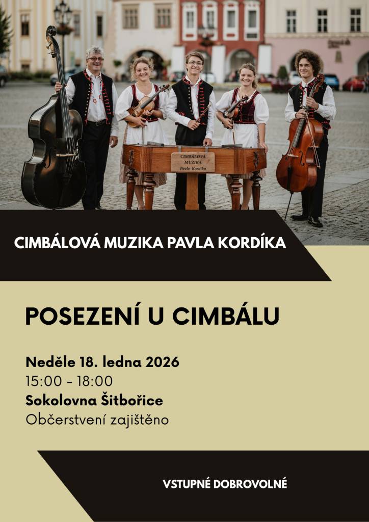 CIMBÁLOVÁ MUZIKA PAVLA KORDÍKA  Neděle 18. ledna 2026  15:00 - 18:00  Sokolovna Šitbořice  Občerstvení zajištěno