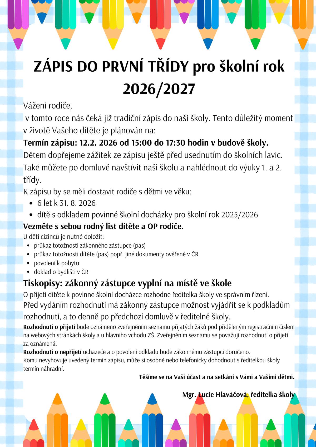 Dne 12. 2. 2026 se v budově školy uskuteční zápis do 1. třídy, a to od 15:00 do 17:30. Podrobnosti najdete na plakátě pod příspěvkem.