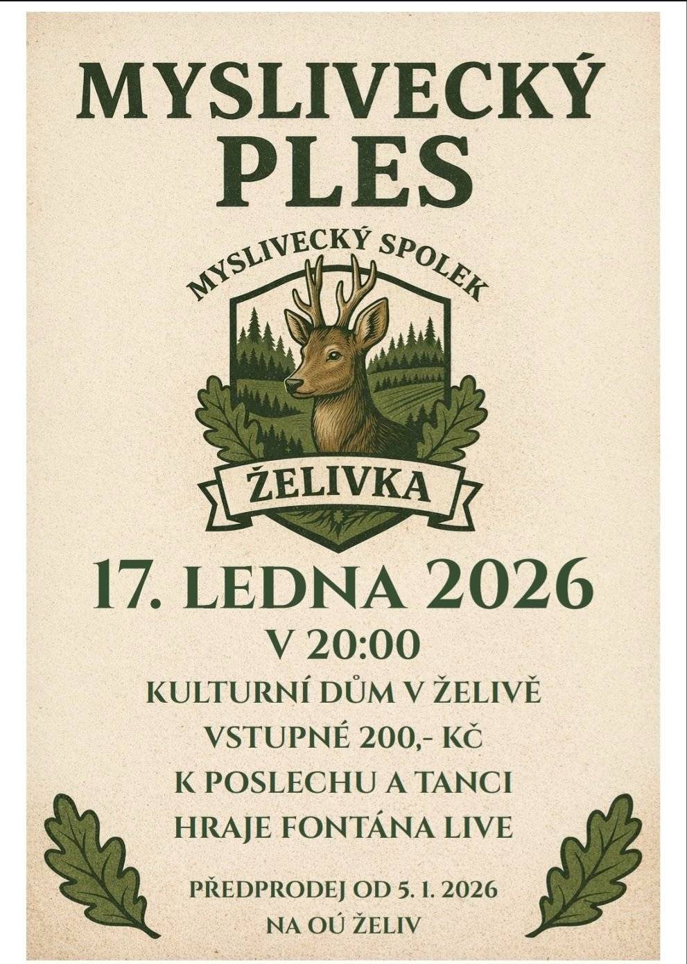 Myslivecký spolek Želivka Vás zve na tradiční myslivecký ples, který se koná v sobotu 17. ledna od 20:00 hod. v sále kulturního domu v Želivě. K poslechu a tanci hraje kapela Fontána Live. Těšit se můžete na bohatou tombolu plnou zvěřinového masa - divočák, daněk, srnčí, kachny a bažanti. Vstupenky jsou v předprodeji na obecním úřadě v Želivě.