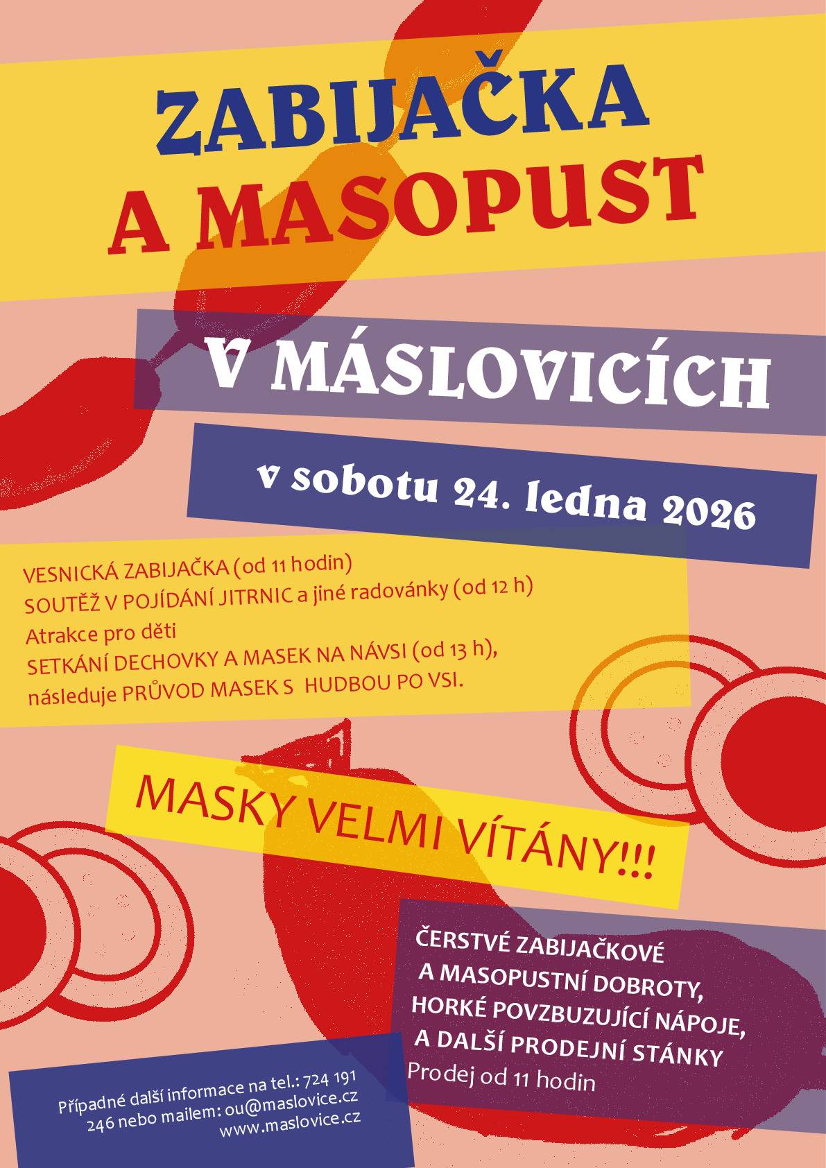 V Máslovicích proběhne v sobotu 24. 1. 2026 Masopust se zabijačkou. Program začíná již v 11.00 hodin. Od 13.00 hodin setkání dechovky a masek na návsi.