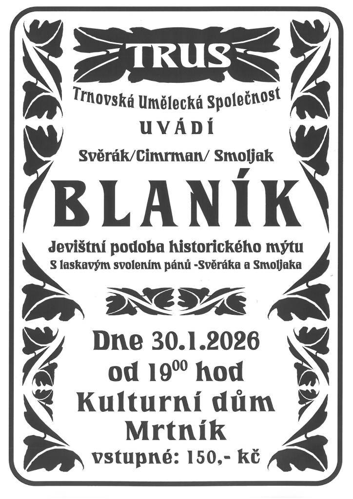 Zveme vás na divadelní představení Blaník v podání Trnovské Umělecké společnosti TRUS, které se uskuteční 30. ledna 2026 od 19:00 hodin v Kulturním domě Mrtník. Těšíme se na vaši účast.