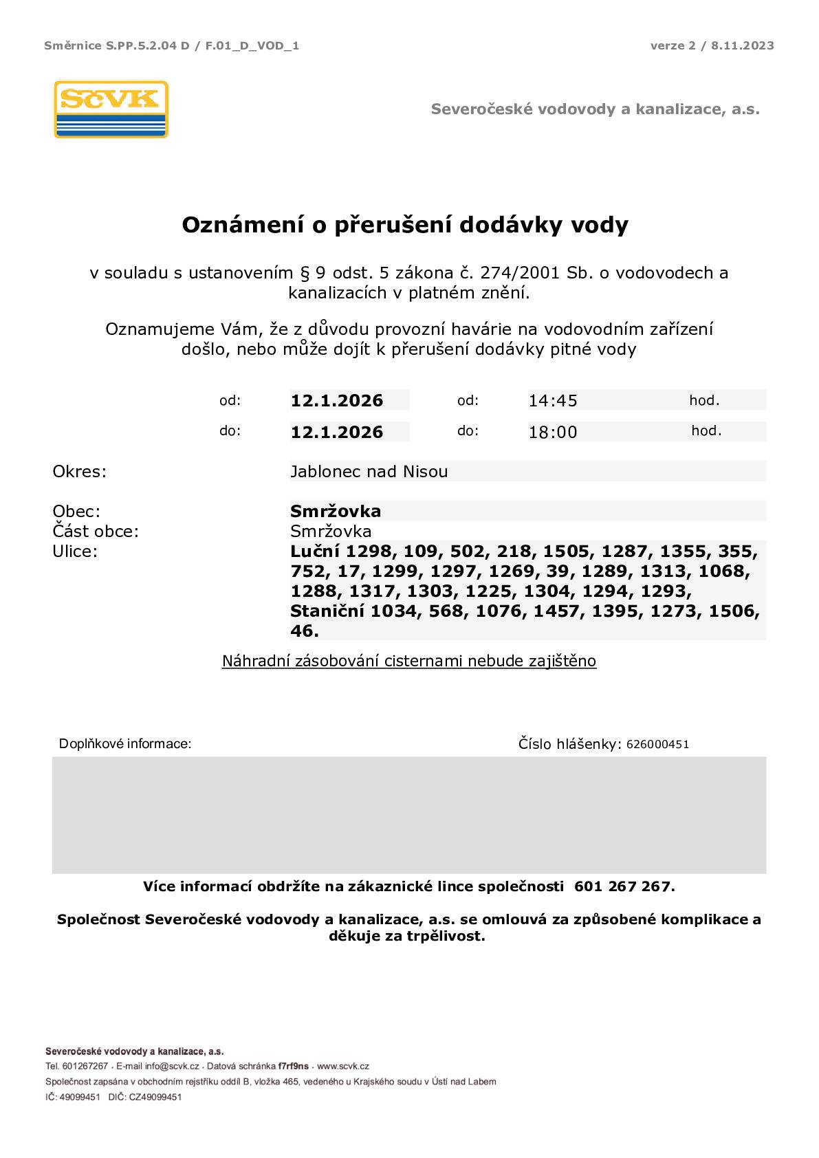Severočeské vodovody a kanalizace, a. s., oznamují, že z důvodu provozní havárie na vodovodním zařízení došlo, nebo může dojít k přerušení dodávky pitné vody 12. 1. 2026 od 14.45 do 18.00 hodin v ulici: Luční 1298, 109, 502, 218, 1505, 1287, 1355, 355, 752, 17, 1299, 1297, 1269, 39, 1289, 1313, 1068, 1288, 1317, 1303, 1225, 1304, 1294, 1293, Staniční 1034, 568, 1076, 1457, 1395, 1273, 1506, 46. Náhradní zásobování cisternami nebude zajištěno.