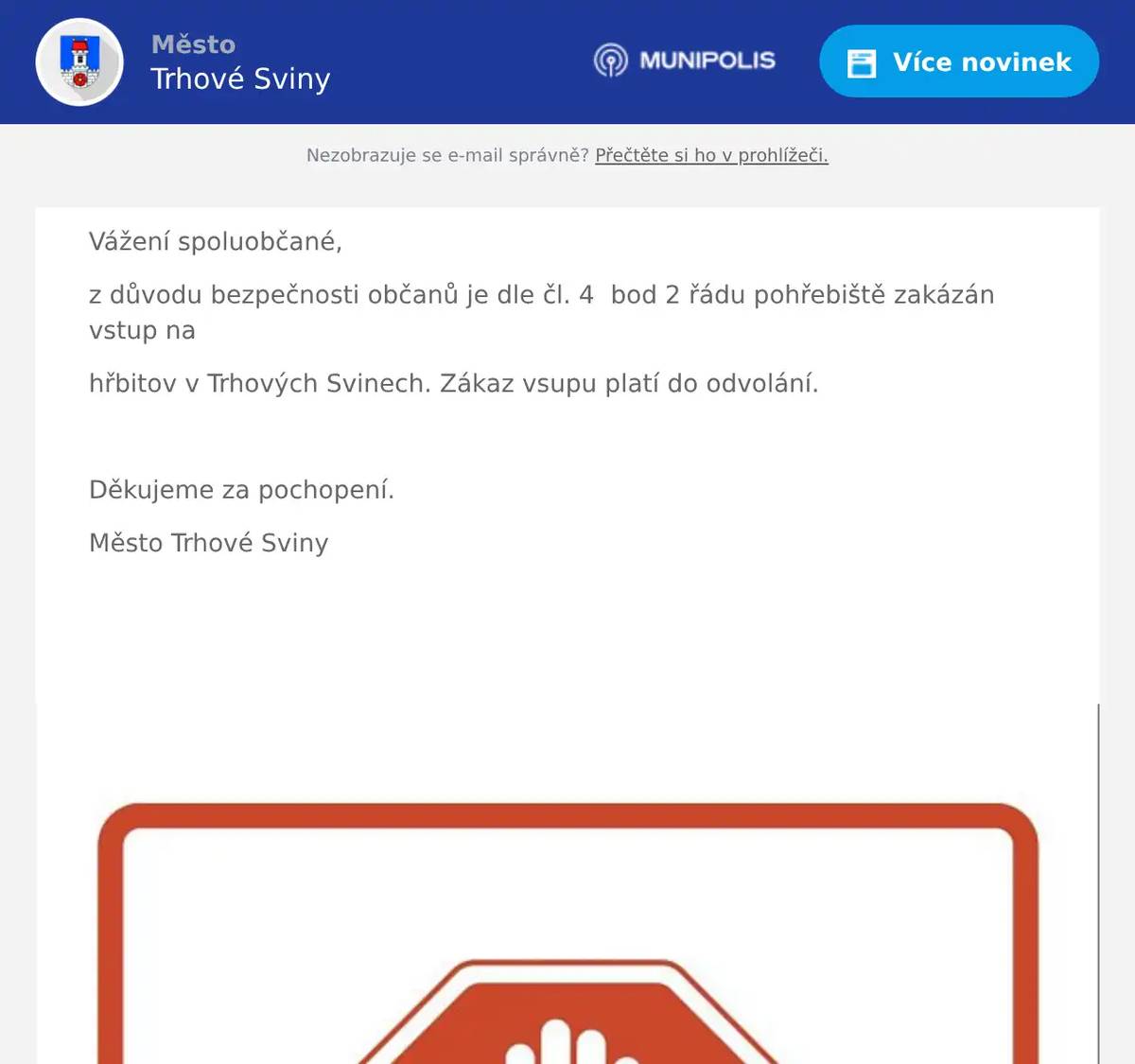 Vážení spoluobčané, z důvodu bezpečnosti občanů je dle čl. 4  bod 2 řádu pohřebiště zakázán vstup na hřbitov v Trhových Svinech. Zákaz vsupu platí do odvolání.  Děkujeme za pochopení. Město Trhové Sviny  