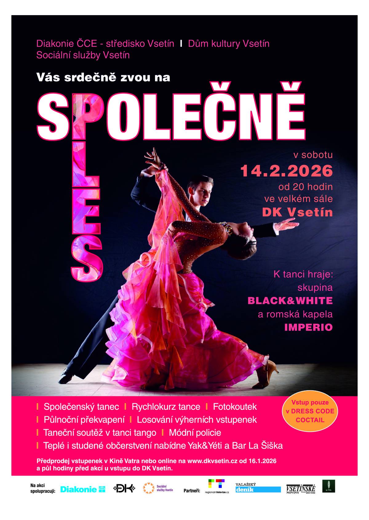 Máte rádi tanec, energii a atmosféru, kde se každý cítí vítán? Srdečně vás zveme na další ročník multikulturního plesu Společně, který se uskuteční v sobotu 14. února v Domě kultury Vsetín od 20 hodin.Ples Společně není jen o tanci, je o setkávání. Je to místo, kde mizí bariéry a kde se na jednom parketu potkávají lidé všech generací a osudů v rytmu, který Vás nenechá sedět.  Roztančí Vás:  Black & White: oblíbená klasika pro milovníky poctivého tanečního umění. Imperio: temperamentní romská kapela, která do sálu vlije vášeň a živý rytmus.  Zážitky navíc:  Taneční workshop: pod vedením tanečních mistrů se společně naučíme tango a v následné taneční soutěži změříme síly.  Módní policie ocení nejstylovější outfity večera. Půlnoční překvapení: zlatý hřeb programu, který Vás zaručeně zvedne ze židlí. Fotokoutek a losování výherních vstupenek.  Občerstvení zajistí restaurace YAK & YETI a bar La Šiška. Vstupné činí 350 Kč a předprodej vstupenek bude zahájen 16. ledna 2026 v kině Vatra a online na webu www.dkvsetin.cz. Vstupenky bude možné zakoupit i přímo na místě půl hodiny před začátkem akce.   Pořadatelé plesu Společně / Diakonie Vsetín, Dům kultury Vsetín a Sociální služby Vsetín Mediální partneři plesu / Regionální televize, Valašský deník a Vsetínské noviny