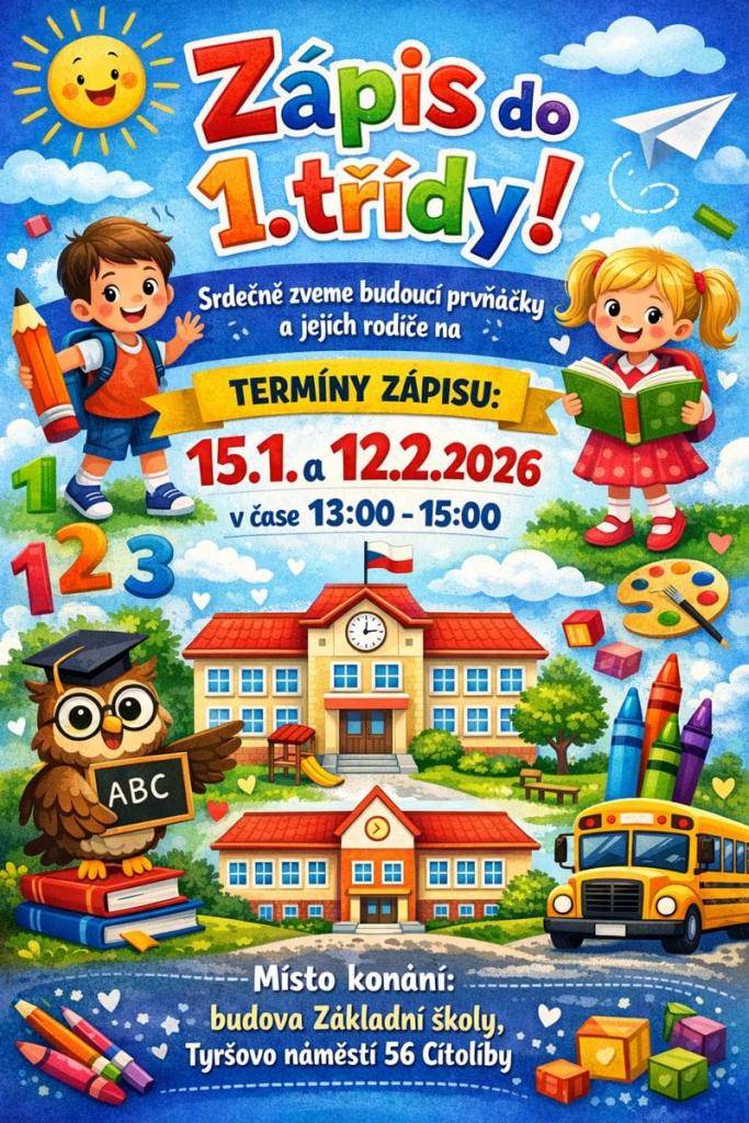 Vážení rodiče budoucích prvňáčků,  srdečně Vás a Vaše děti zveme 15.1. a 12.2.2026 k zápisu do 1. ročníku naší školy pro školní rok 2026/2027.  Místo konání: budova ZŠ, Tyršovo náměstí 56, Cítoliby.