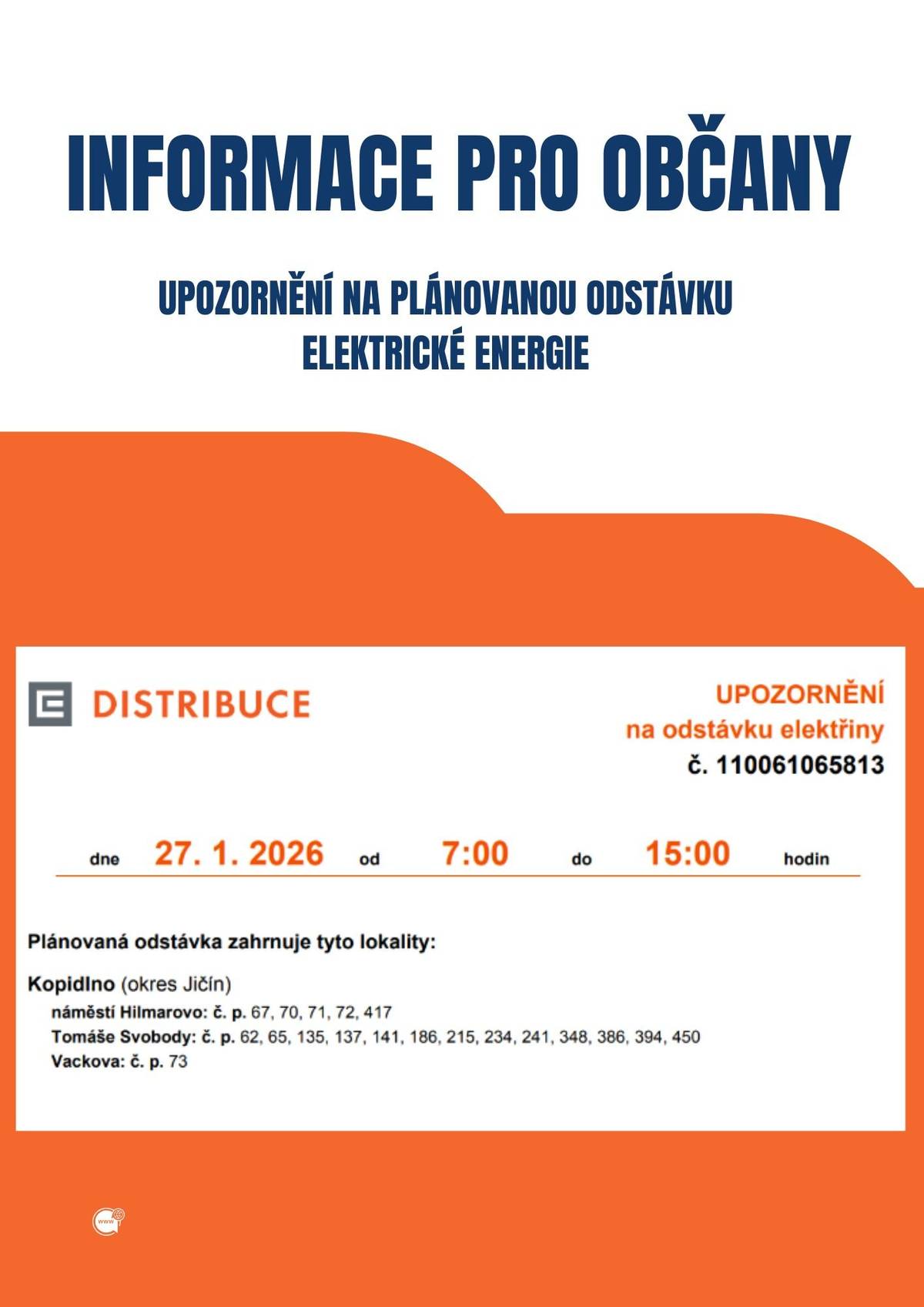 Společnost ČEZ Distribuce, a.s. oznamuje, že 📅 dne: 27. 1. 2026 🕖 v době: od 7:00 do 15:00 hodin dojde k plánované odstávce dodávky elektrické energie. Děkujeme za pochopení.