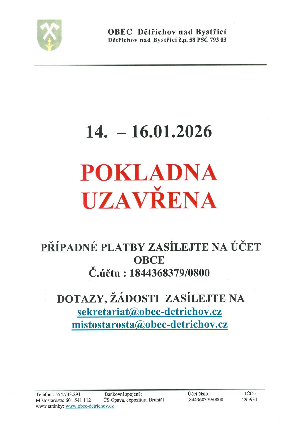 Vážení spoluobčané, ve dnech 14.-16.01. 2026 bude POKLADNA OÚ UZAVŘENA. děkuji za pochopení.