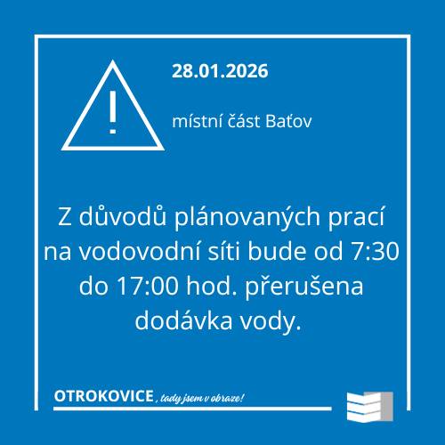 Z důvodu plánovaných prací na vodovodní síti bude dne 28.01. od 07:30 do 17:00 přerušena dodávka vody v ul. tř. T. Bati, K. Čapka, Mánesova, Krátká, Zahradní, tř. Spojenců, Vrchlického, Dobrovského, Jungmannova, Janáčkova, Erbenova, Tylova, Moravní a Školní. Z tohoto důvodu bude uzavřeno i pracoviště mateřské školy v ulici Zahradní. A omezení se dotkne i ZŠ Mánesova.