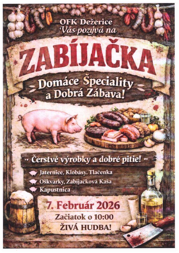 OFK Dežerice Vás pozýva 7.2.2026 od 10.00 hod na Zabíjačku - Domáce špeciality - Dobrá zábava - Dobré pitie - Živá hudba