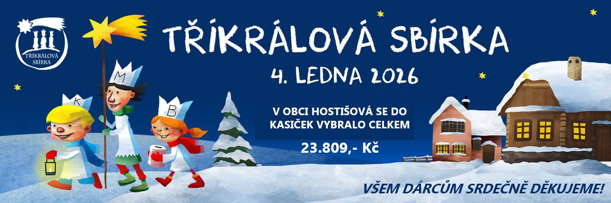 Letos občané Hostišové vhodili koledníkům do tříkrálových kasiček částku 23.809,- Kč.  Děkujeme, že společně dokážeme rozdávat radost, naději a požehnání.